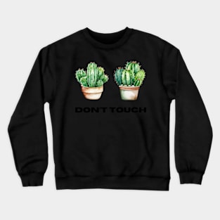 watercolor cacti with don't touch text Crewneck Sweatshirt